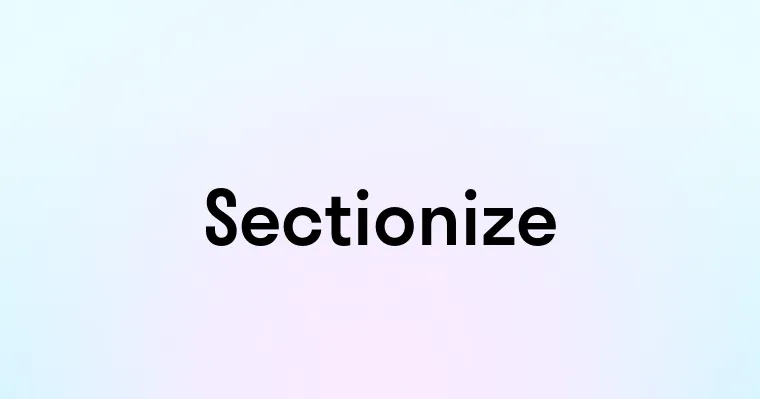 Sectionize