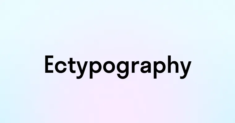 Ectypography