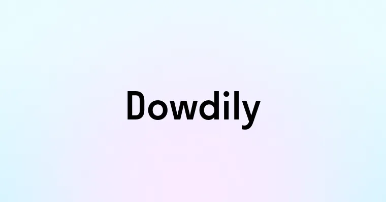 Dowdily