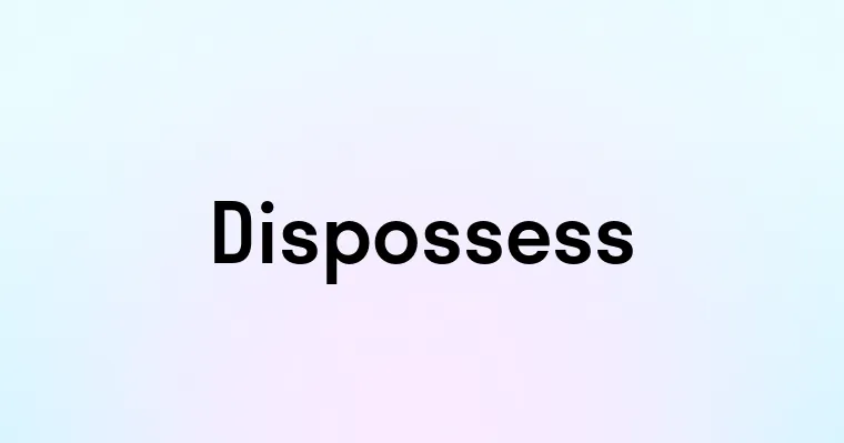 Dispossess