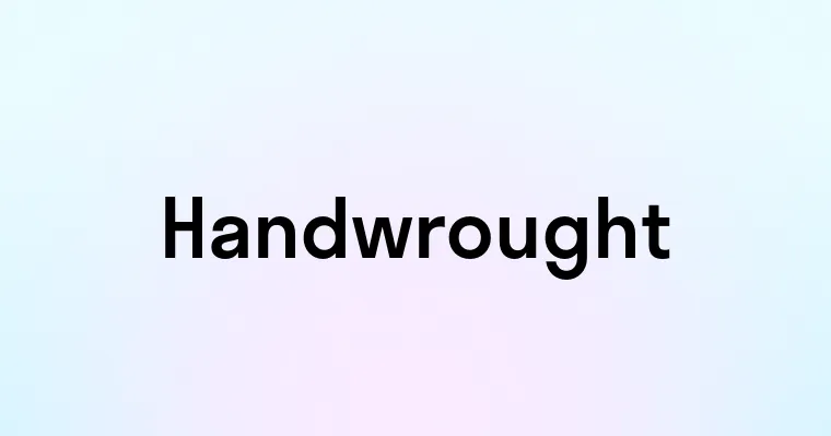 Handwrought