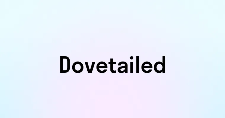 Dovetailed