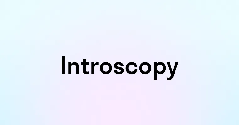 Introscopy