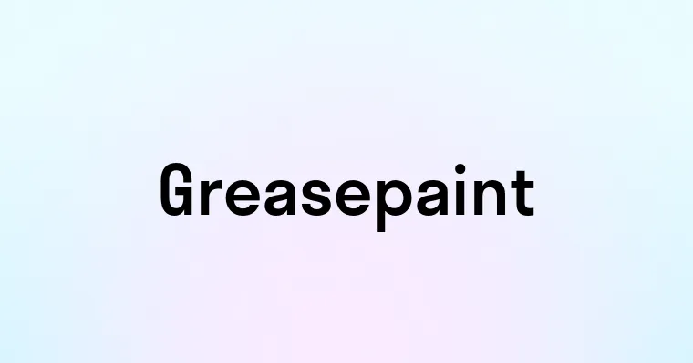 Greasepaint