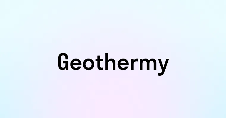 Geothermy