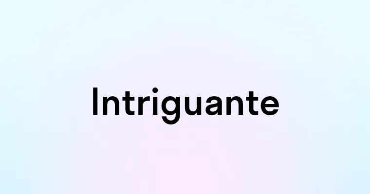 Intriguante