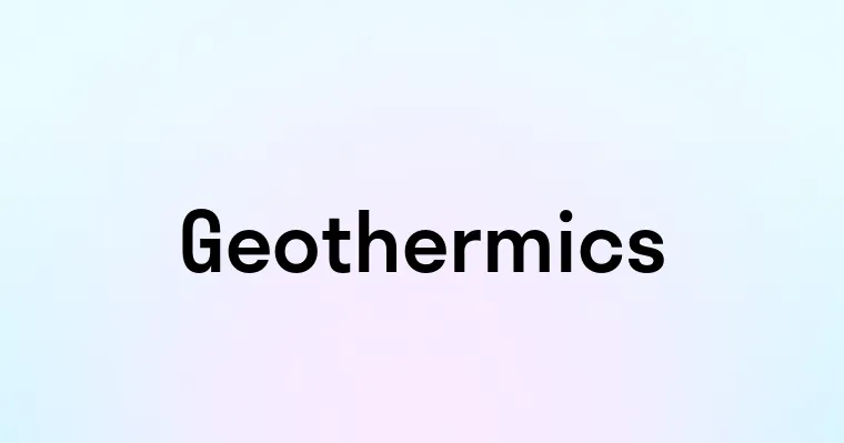 Geothermics