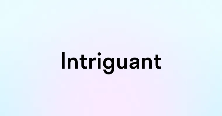 Intriguant