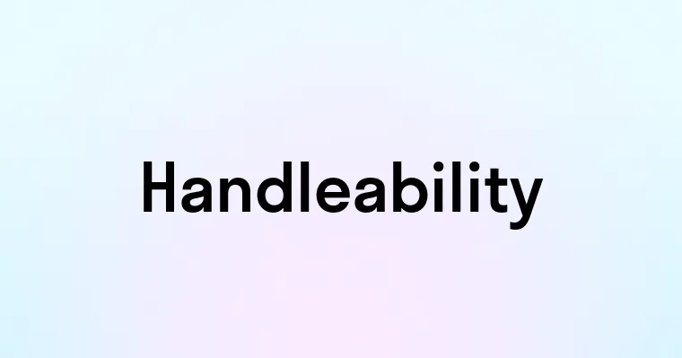 Handleability