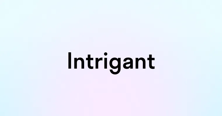 Intrigant