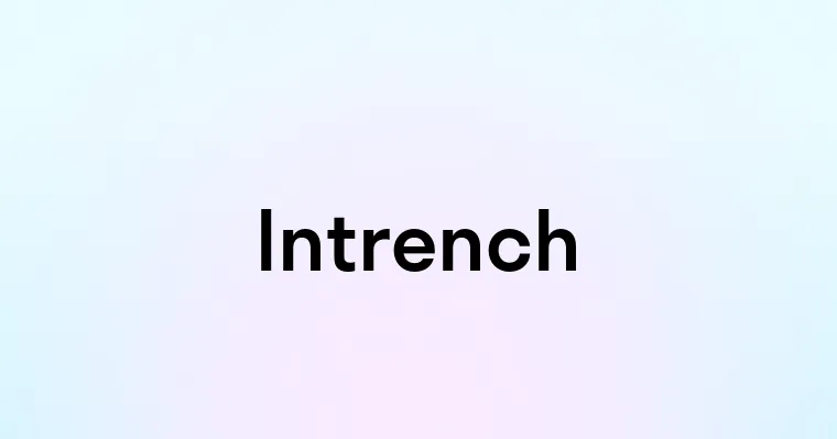 Intrench