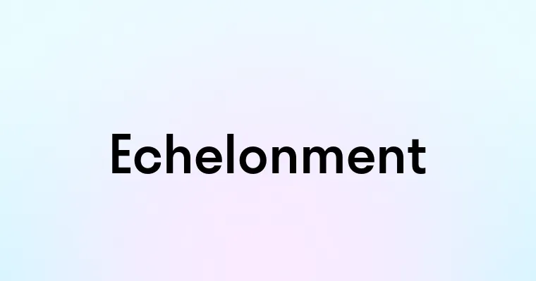 Echelonment