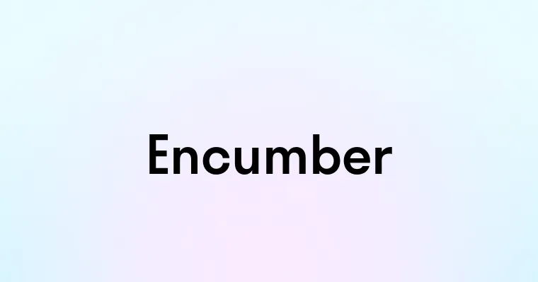 Encumber