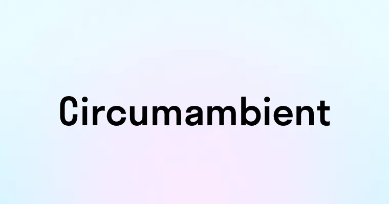 Circumambient