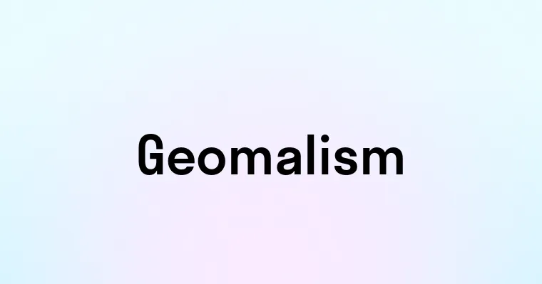 Geomalism