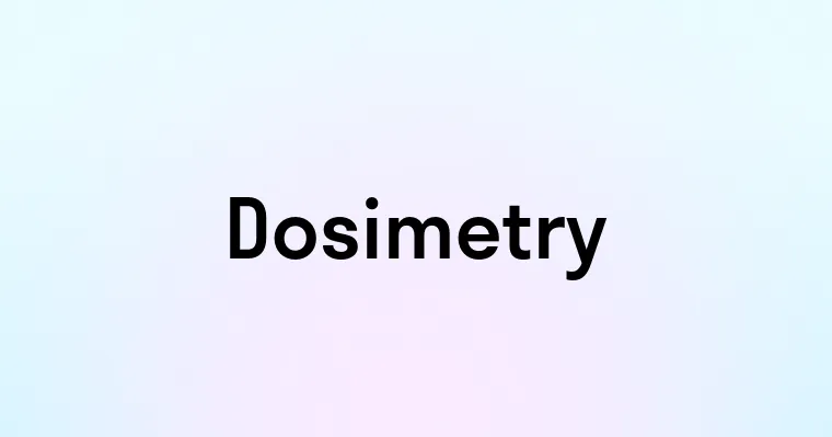 Dosimetry — перевод, транскрипция, произношение и примеры