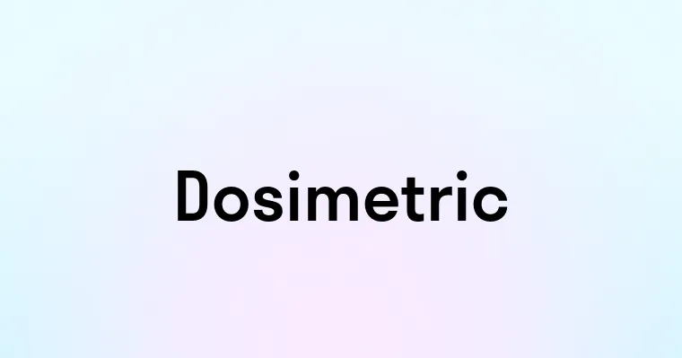 Dosimetric