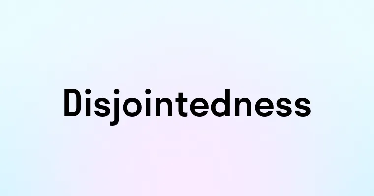 Disjointedness