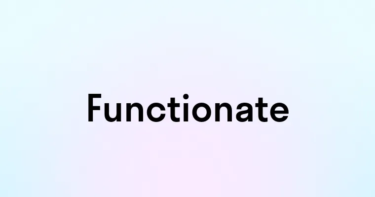 Functionate