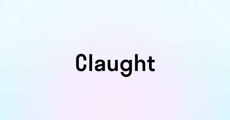 Claught