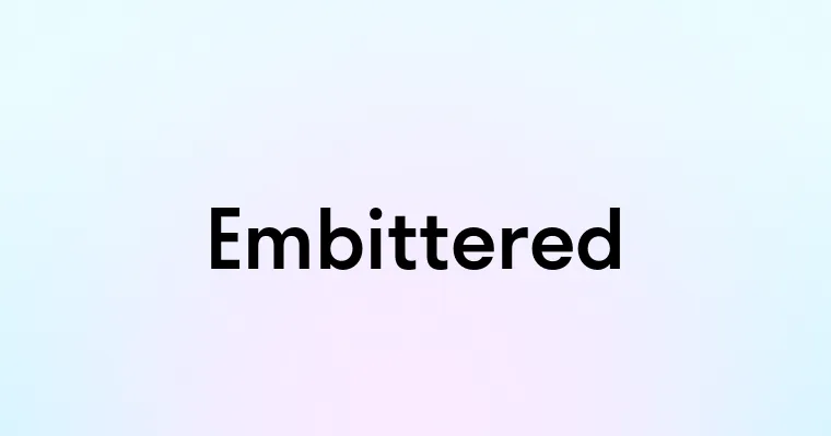 Embittered