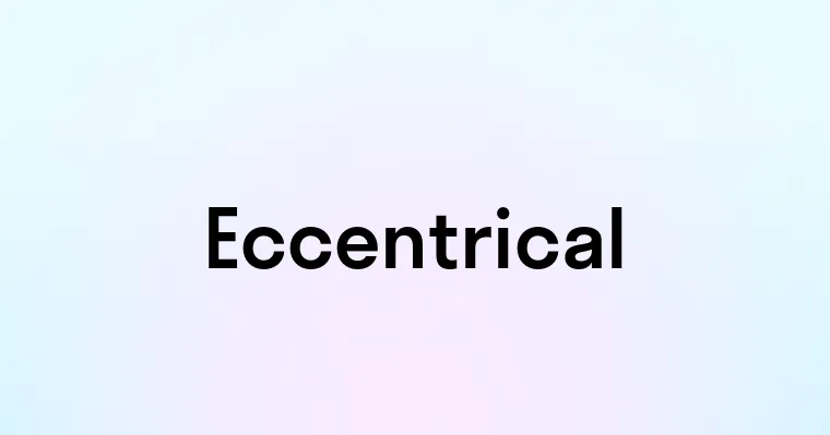 Eccentrical