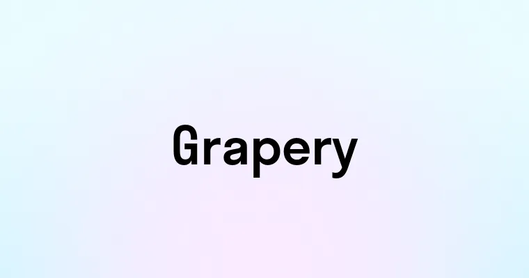 Grapery