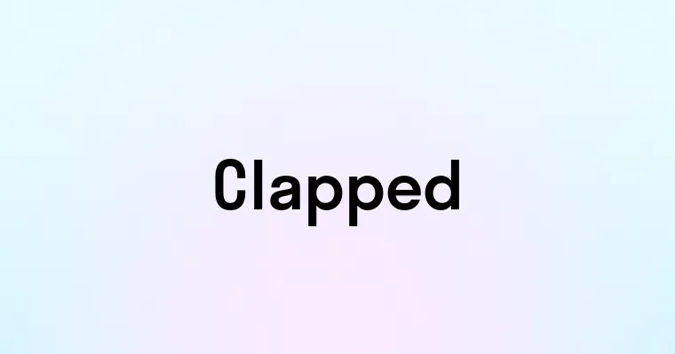 Clapped