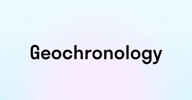 Geochronology