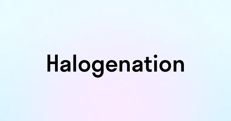 Halogenation