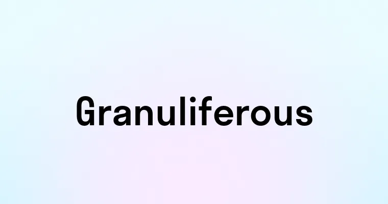 Granuliferous