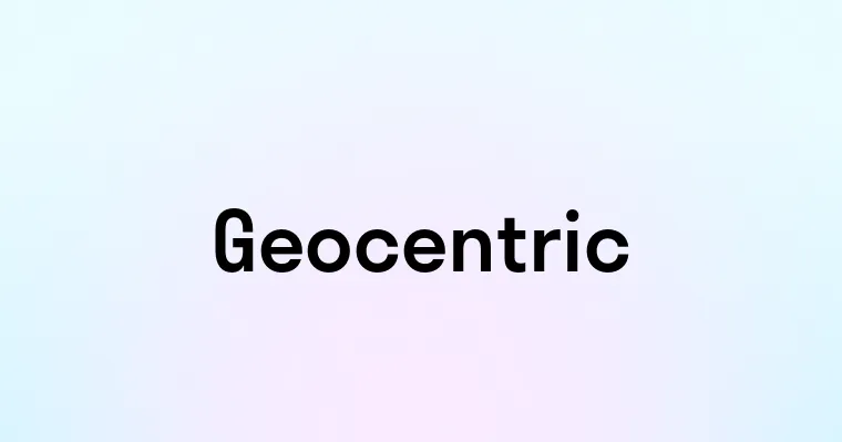 Geocentric