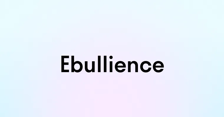 Ebullience