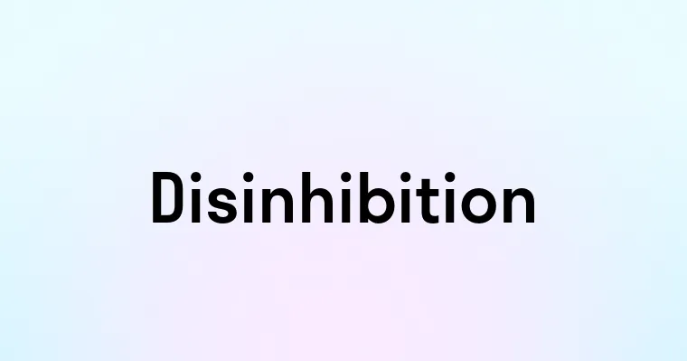 Disinhibition