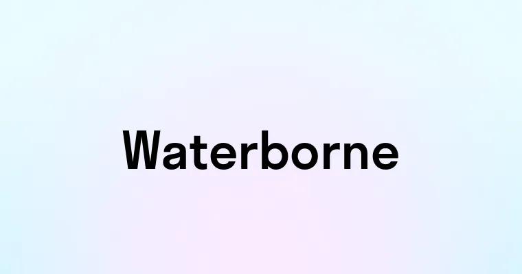 Waterborne