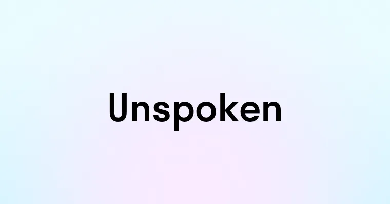 Unspoken