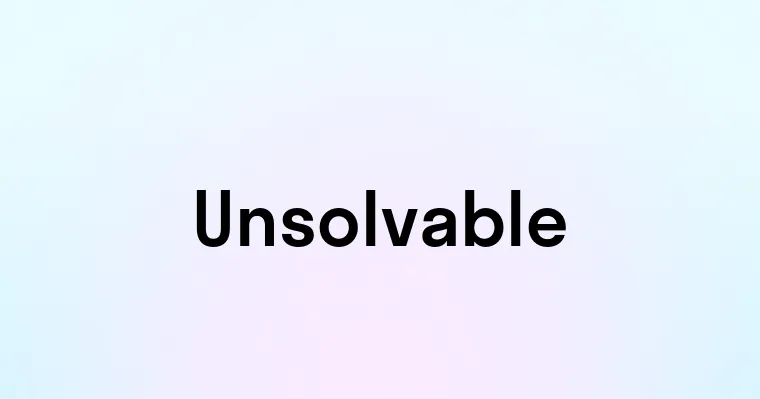 Unsolvable