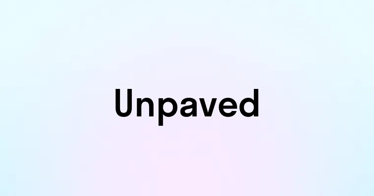 Unpaved