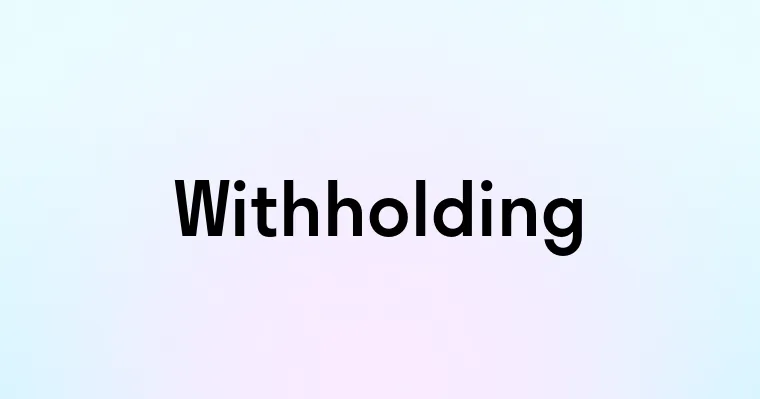 Withholding