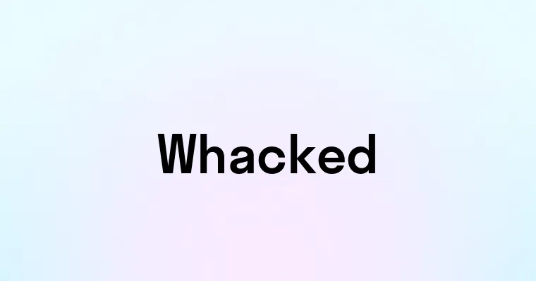 Whacked