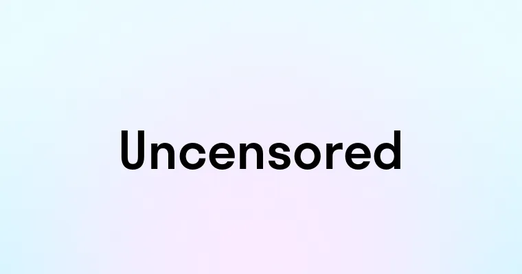 Uncensored