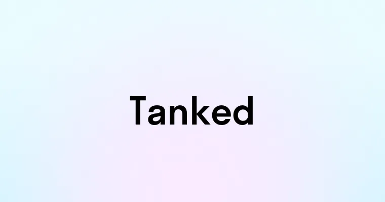 Tanked