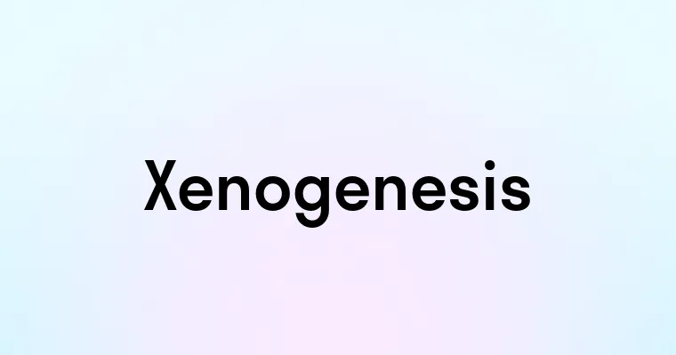 Xenogenesis