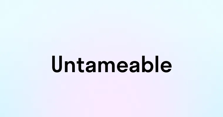 Untameable