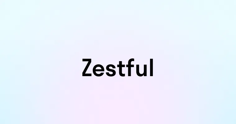 Zestful