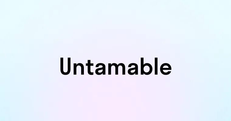 Untamable