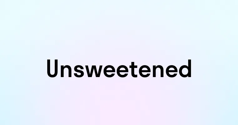 Unsweetened