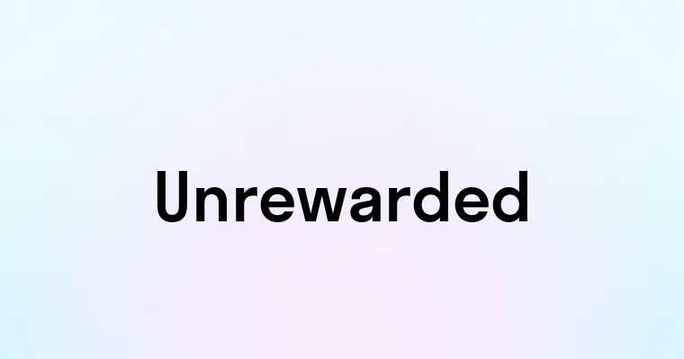 Unrewarded