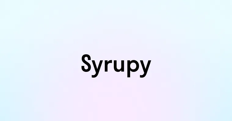 Syrupy