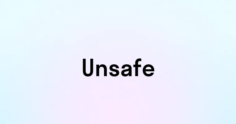 Unsafe